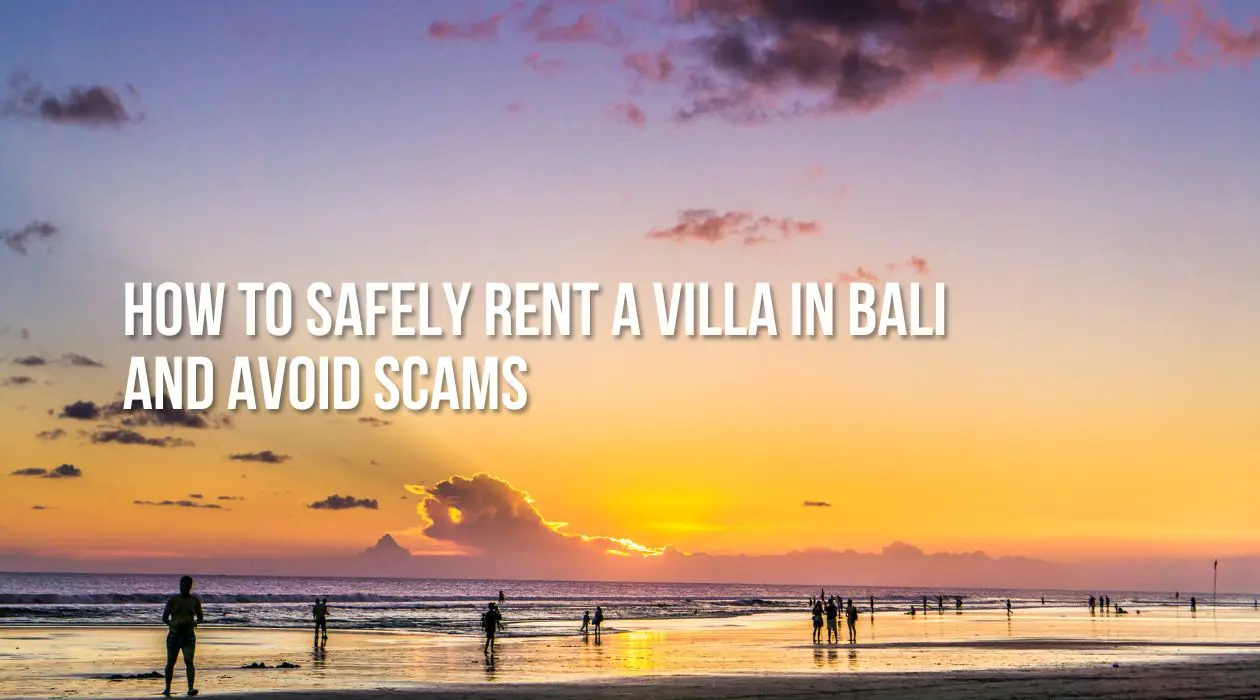 How to Safely Rent a Villa in Seminyak, Bali and Avoid Scams